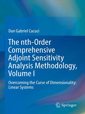 cover image of The nth-Order Comprehensive Adjoint Sensitivity Analysis Methodology, Volume I